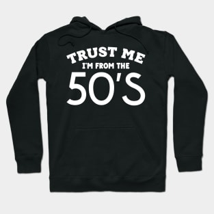 Trust Me, I'm From the 50's Hoodie